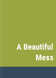 A Beautiful Mess