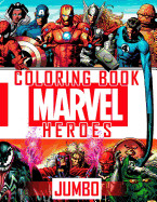 Marvel Heroes Jumbo Coloring Book: Avengers, Guardians of the Galaxy, Spiderman, Deadpool, Antman, Black Panther, Ironman, Captain of America, Hulk, T