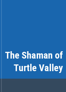 The Shaman of Turtle Valley