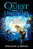 Quest to Unite Us -- Book I of the Marcus Santana Time Travel Chronicles