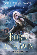 Born at Dawn: An Upper YA Fantasy Adventure Begins