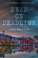 Dead on Deadline: A Piper Greene Exeter Mystery