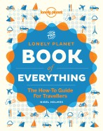 Lonely Planet Book of Everything: A Visual Guide to Travel and the World