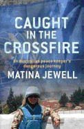 Caught in the Crossfire: An Australian Peacekeeper Beyond the Front-Line