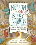 Museum of Odd Body Leftovers: A Tour of Your Useless Parts, Flaws, and Other Weird Bits