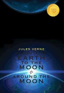 From the Earth to the Moon & Around the Moon (2 Books in 1) (1000 Copy Limited Edition)
