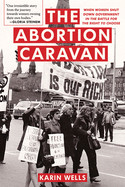 Abortion Caravan: When Women Shut Down Government in the Battled for the Right to Choose