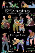 Belonging: Remembering Ourselves Home