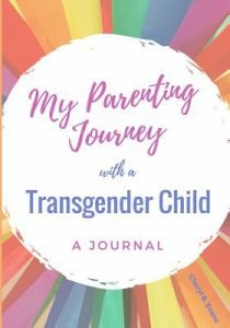 My Parenting Journey with a Transgender Child
