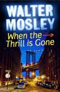 When the Thrill Is Gone. Walter Mosley