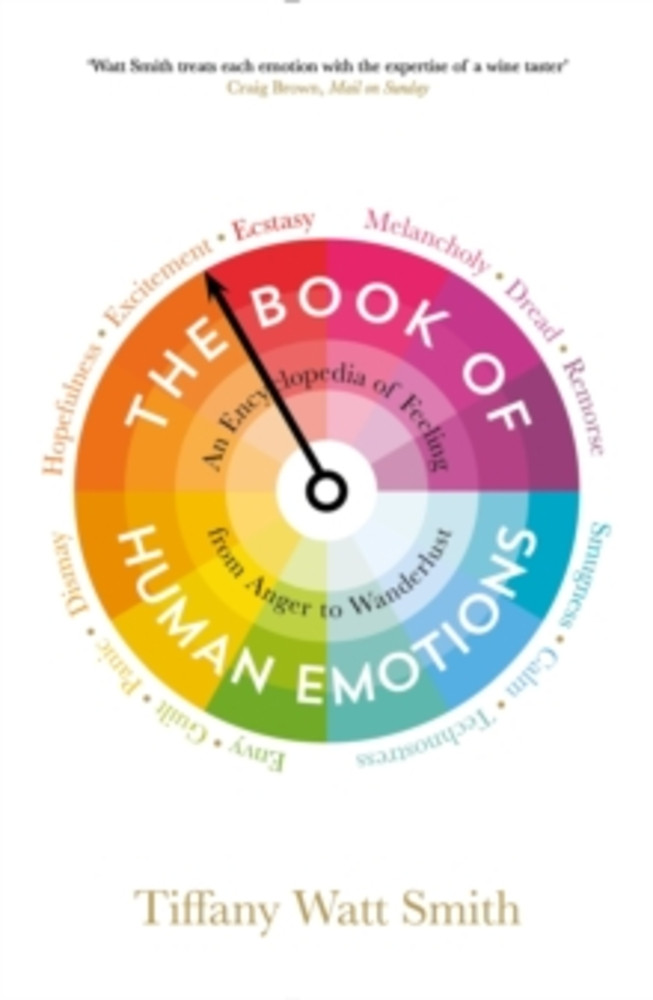 The Book of Human Emotions: An Encyclopaedia of Feeling from Anger to Wanderlust