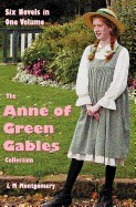 Anne of Green Gables Collection: Six Complete and Unabridged Novels in One Volume: Anne of Green Gables, Anne of Avonlea, Anne of the Island, Anne's H