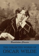 Collected Works of Oscar Wilde (Lady Windermere's Fan; Salome; A Woman of No Importance; The Importance of Being Earnest; An Ideal Husband; The Pictur