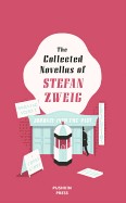 Collected Novellas of Stefan Zweig: Burning Secret, a Chess Story, Fear, Confusion, Journey Into the Past