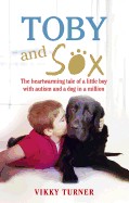 Toby and Sox: The Heartwarming Tale of a Little Boy with Autism and a Dog in a Million