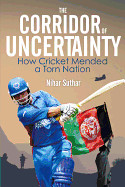 Corridor of Uncertainty: How Cricket Mended a Torn Nation