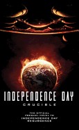 Independence Day: Crucible: The Official Prequel