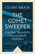 Comet Sweeper: Caroline Herschel's Astronomical Ambition