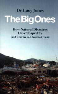 The Big Ones: How Natural Disasters Have Shaped Us (And What We Can Do About Them)