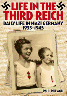 Life in the Third Reich: Daily Life in Nazi Germany, 1933-1945