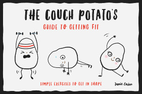Couch Potato's Guide to Getting Fit: Simple Exercises to Get in Shape