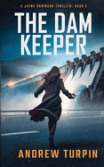 Dam Keeper: A Jayne Robinson Thriller, Book 5