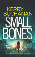 SMALL BONES an utterly addictive crime thriller full of twists