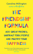 Friendship Formula: Add Great Friends, Subtract Toxic People and Multiply Your Happiness