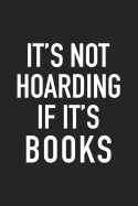 It's Not Hoarding If It's Books: A 6x9 Inch Matte Softcover Journal Notebook with 120 Blank Lined Pages and a Funny Bibliophile Cover Slogan