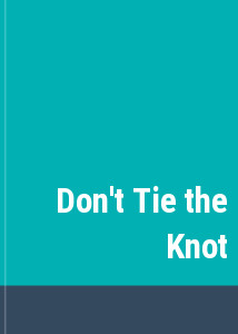 Don't Tie the Knot