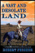 Vast and Desolate Land: A Western Frontier Adventure