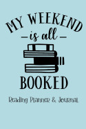 My Weekend Is Booked: Reading Planner and Journal