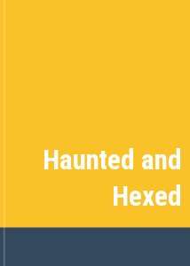 Haunted and Hexed