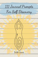 111 Journal Prompts for Self Discovery
