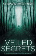 Veiled Secrets: A Whispering Pines Mystery, Book 6