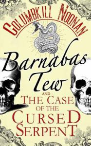 Barnabas Tew and the Case of the Cursed Serpent