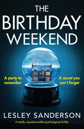 Birthday Weekend: A totally unputdownable psychological thriller