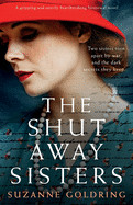 Shut-Away Sisters: A gripping and utterly heartbreaking historical novel