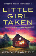 Little Girl Taken: An absolutely gripping and heart-pounding crime thriller