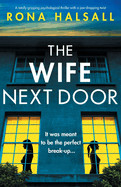 Wife Next Door: A totally gripping psychological thriller with a jaw-dropping twist
