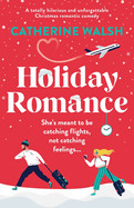Holiday Romance: A totally hilarious and unforgettable Christmas romantic comedy