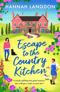Escape to the Country Kitchen: A Totally Uplifting Feel-Good Romance That Will Put a Smile on Your Face!
