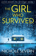 Girl Who Survived: A totally unputdownable crime thriller