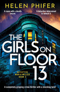Girls on Floor 13: A completely gripping crime thriller with a shocking twist