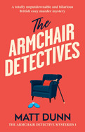 Armchair Detectives: A totally unputdownable and hilarious British cozy murder mystery