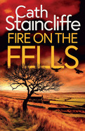 Fire on the Fells: an absolutely gripping British crime thriller full of twists