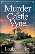 Murder at Castle Vyne: A cozy murder mystery you won't be able to put down