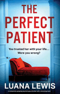 Perfect Patient: A completely gripping psychological thriller with a shocking twist