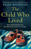 Child Who Lived: An absolutely unputdownable and heartbreaking World War Two page-turner
