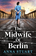 Midwife of Berlin: Completely unforgettable and totally heartbreaking WW2 historical fiction